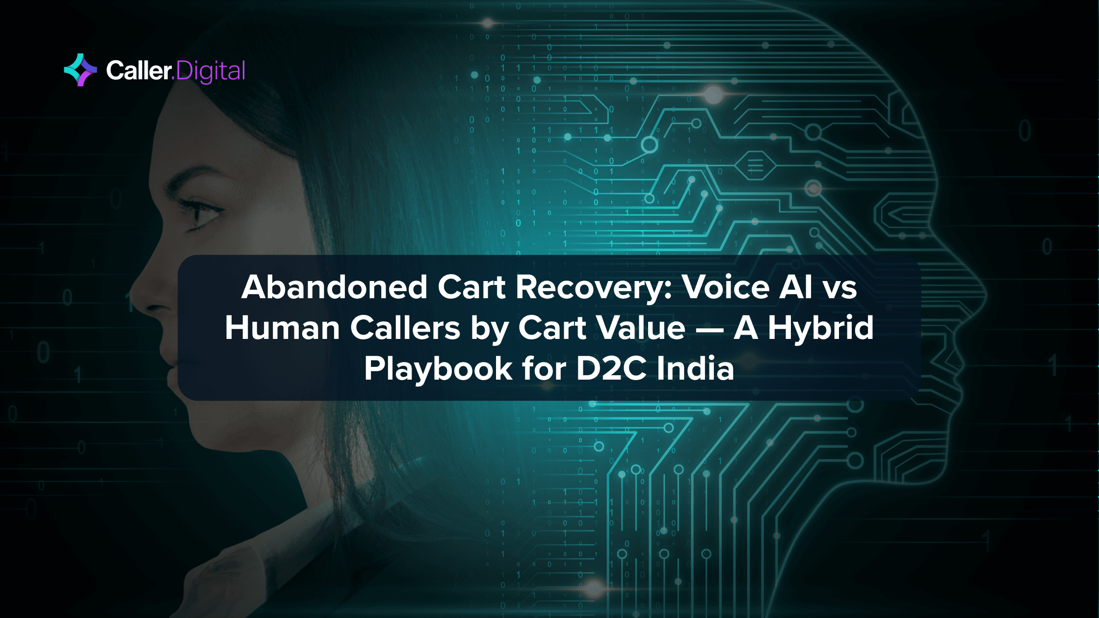 Abandoned Cart Recovery: Voice AI vs Human Callers by Cart Value — A Hybrid Playbook for D2C India