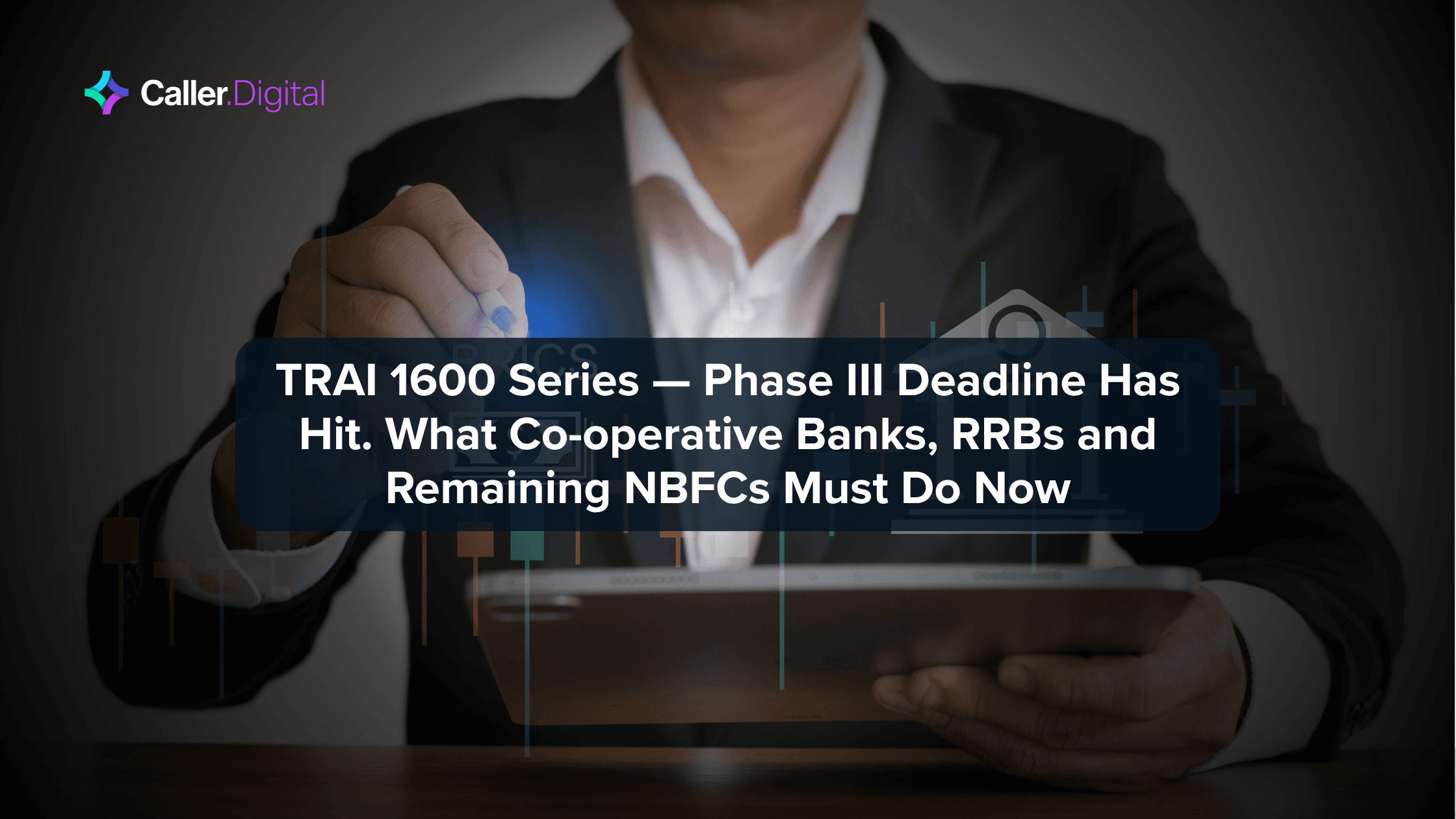 TRAI 1600 Series — Phase III Deadline Has Hit. What Co-operative Banks, RRBs and Remaining NBFCs Must Do Now