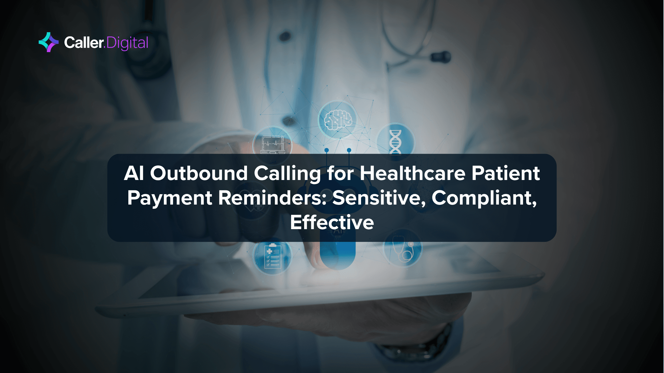 AI Outbound Calling for Healthcare Patient Payment Reminders: Sensitive, Compliant, Effective