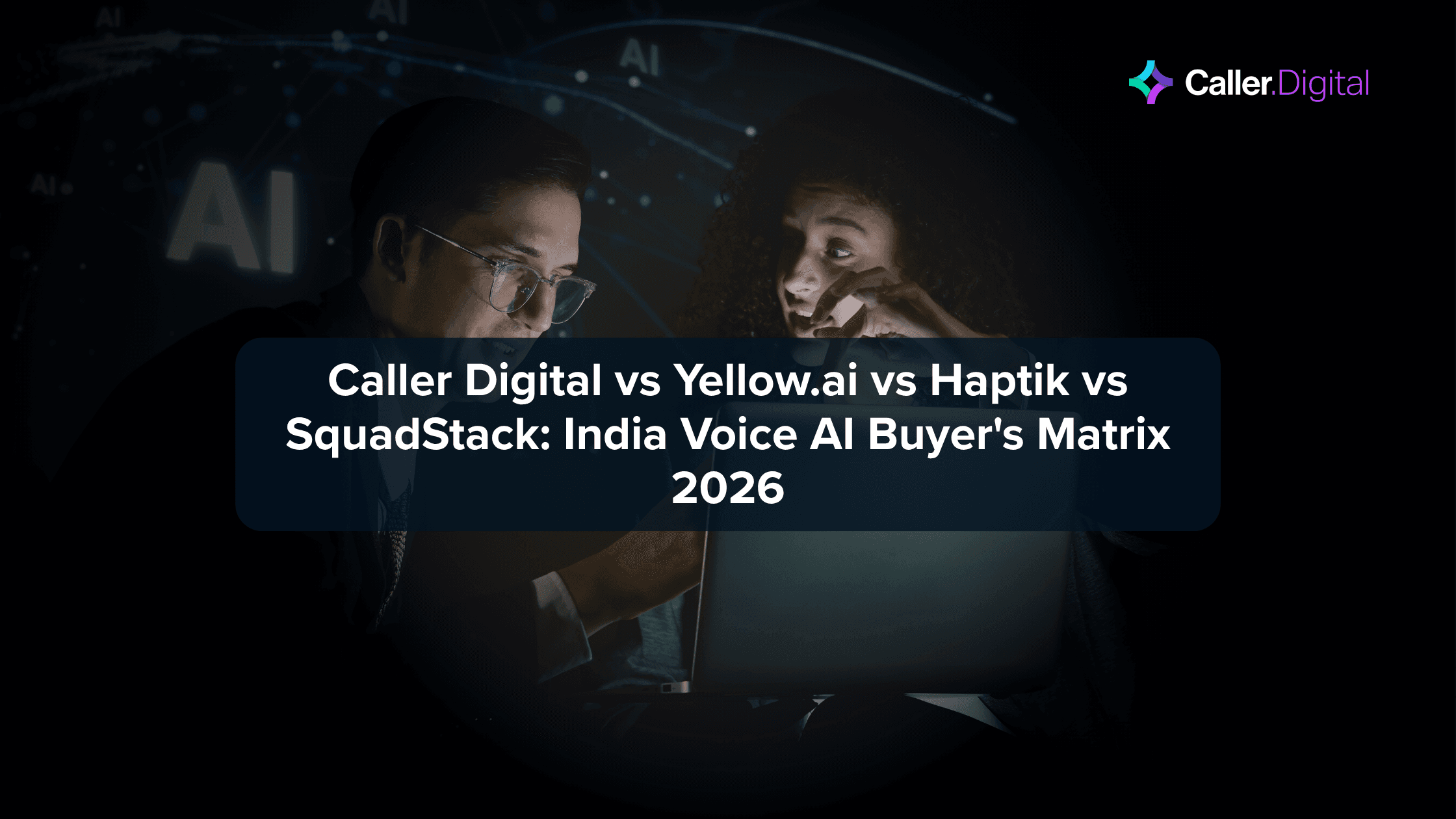 Caller Digital vs Yellow.ai vs Haptik vs SquadStack: India Voice AI Buyer's Matrix 2026