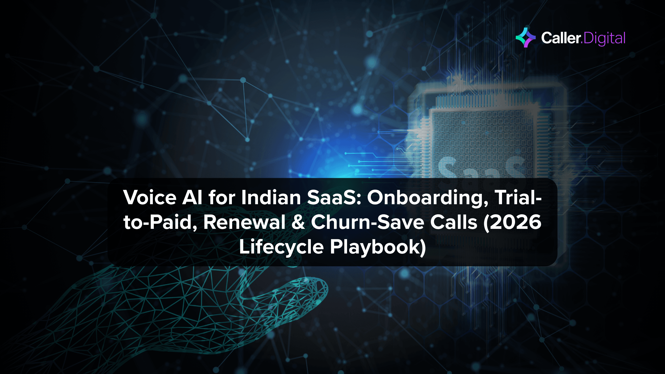 Voice AI for Indian SaaS: Onboarding, Trial-to-Paid, Renewal & Churn-Save Calls (2026 Lifecycle Playbook)