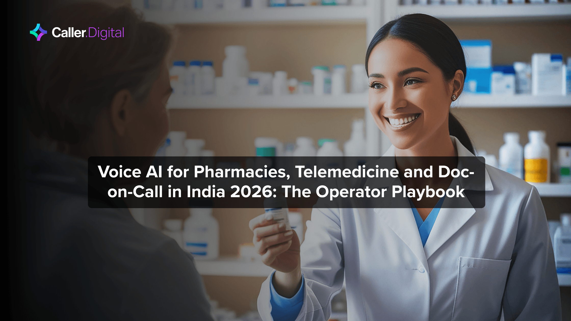 Voice AI for Pharmacies, Telemedicine and Doc-on-Call in India 2026: The Operator Playbook