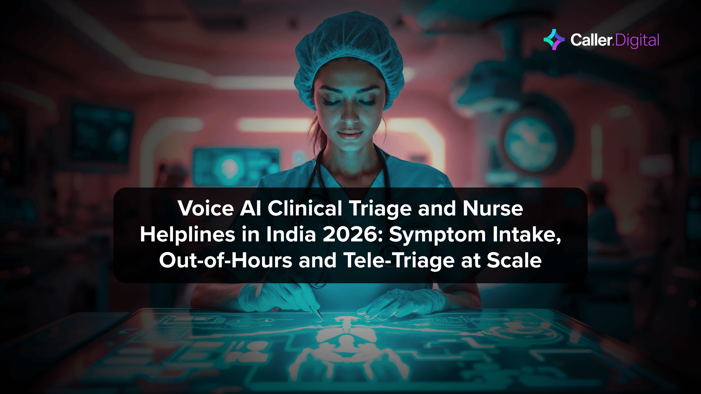 Voice AI Clinical Triage and Nurse Helplines in India 2026: Symptom Intake, Out-of-Hours and Tele-Triage at Scale