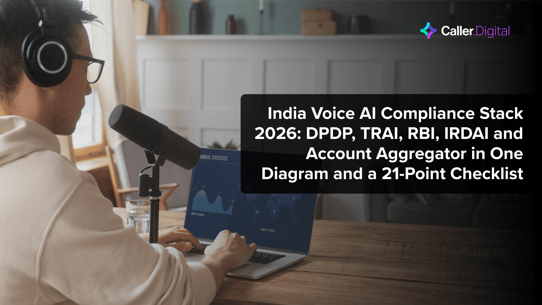 India Voice AI Compliance Stack 2026: DPDP, TRAI, RBI, IRDAI and Account Aggregator in One Diagram and a 21-Point Checklist