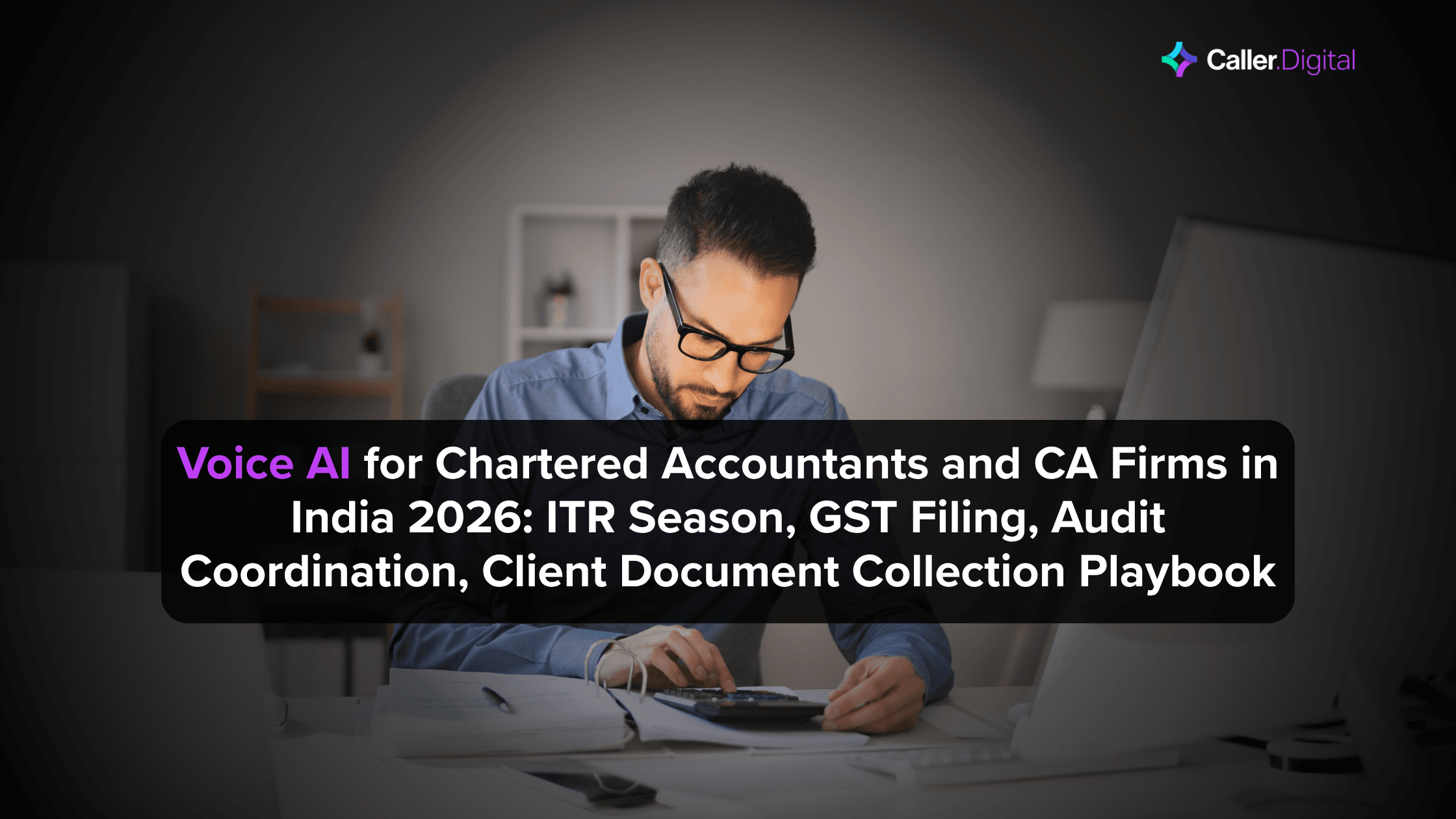 Voice AI for Chartered Accountants and CA Firms in India 2026: ITR Season, GST Filing, Audit Coordination, Client Document Collection Playbook