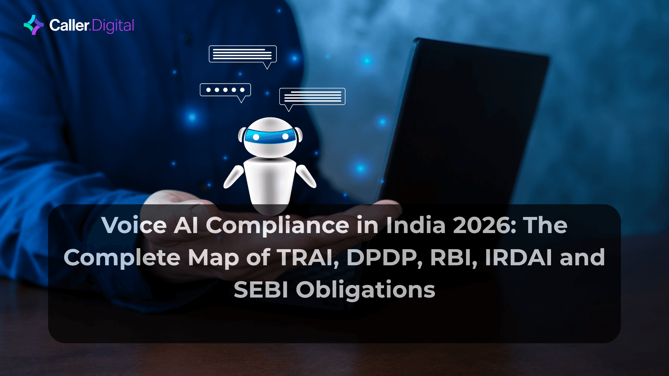 Voice AI Compliance in India 2026: The Complete Map of TRAI, DPDP, RBI, IRDAI and SEBI Obligations