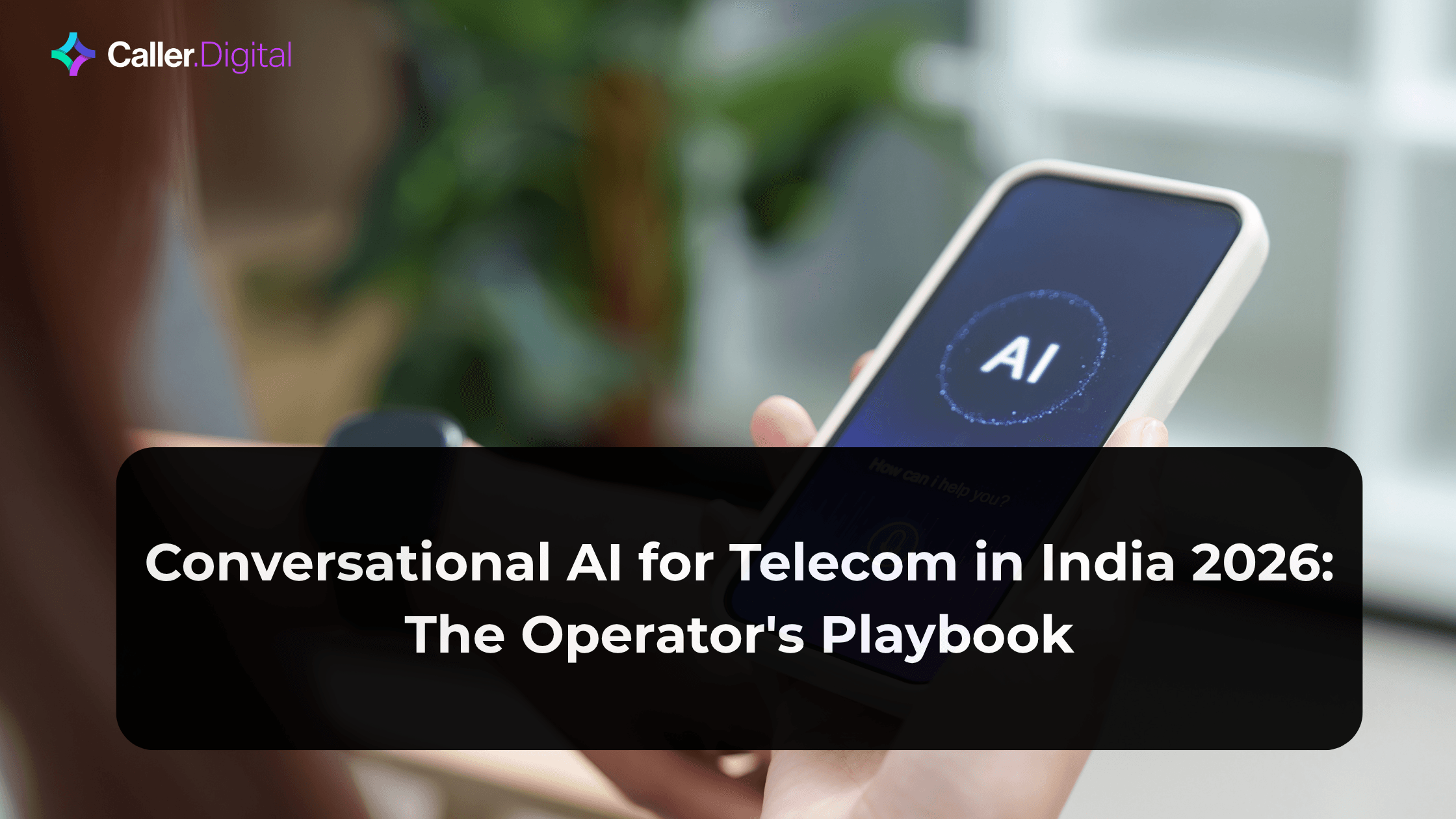 Conversational AI for Telecom in India 2026: The Operator's Playbook