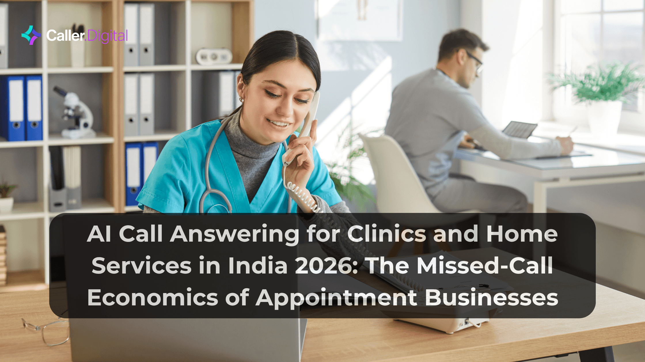 AI Call Answering for Clinics and Home Services in India 2026: The Missed-Call Economics of Appointment Businesses