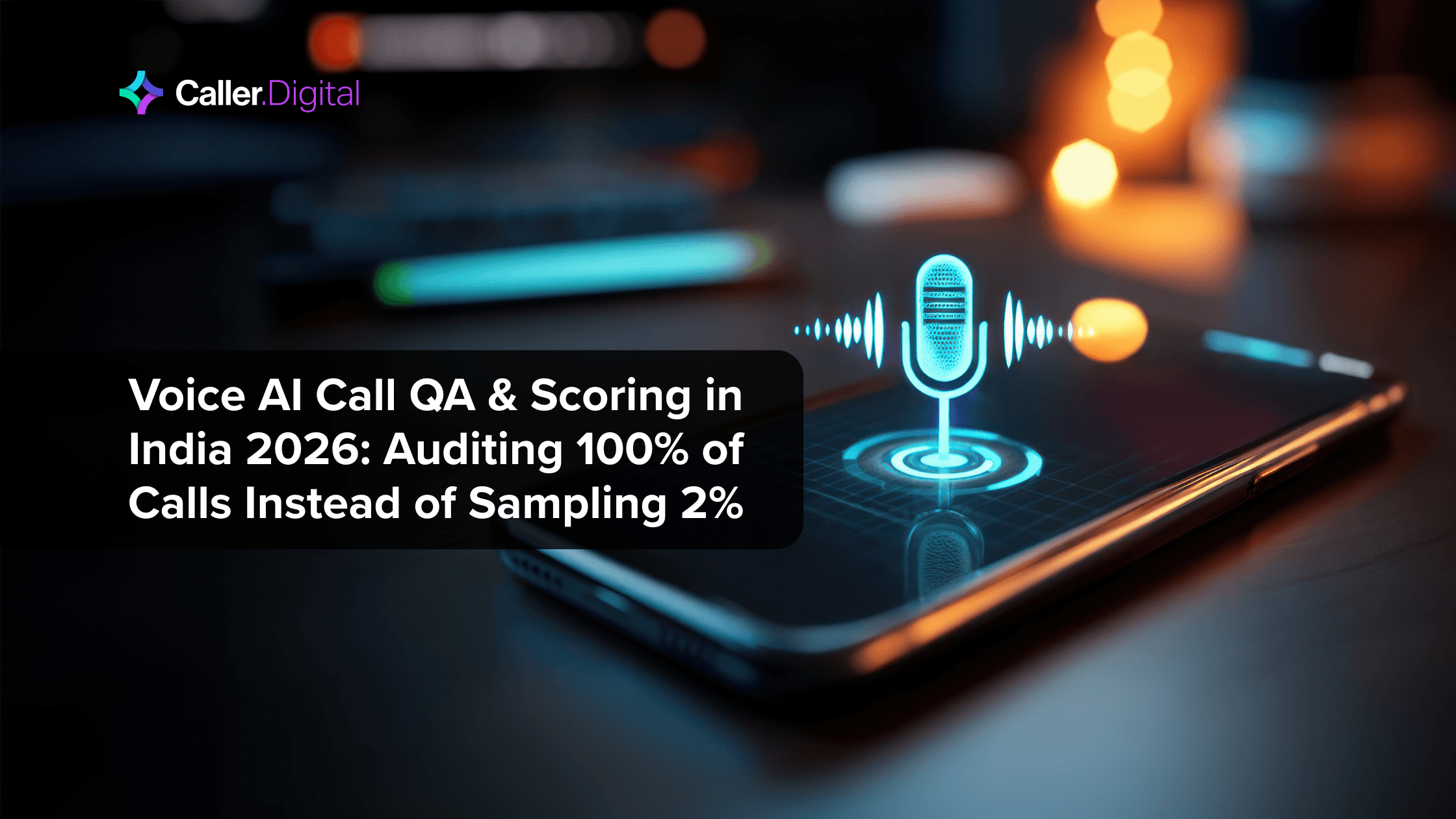 Voice AI Call QA & Scoring in India 2026: Auditing 100% of Calls Instead of Sampling 2%