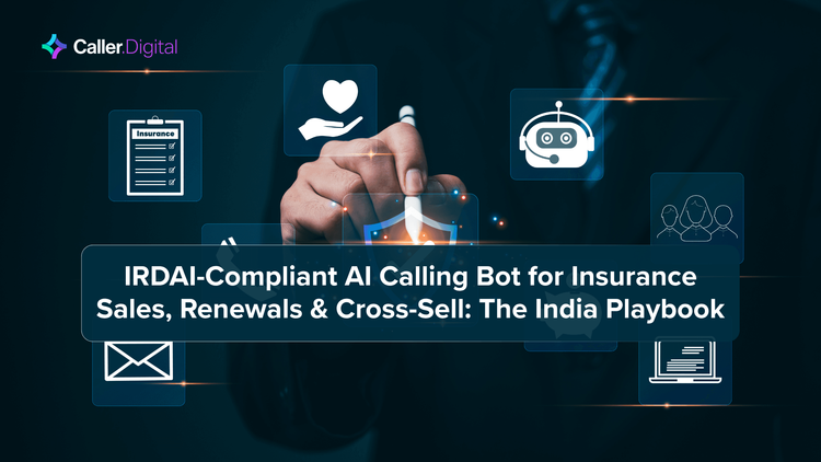IRDAI-Compliant AI Calling Bot for Insurance Sales, Renewals & Cross-Sell: The India Playbook
