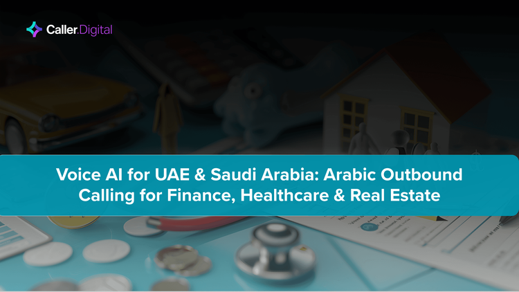 Voice AI for UAE & Saudi Arabia: Arabic Outbound Calling for Finance, Healthcare & Real Estate