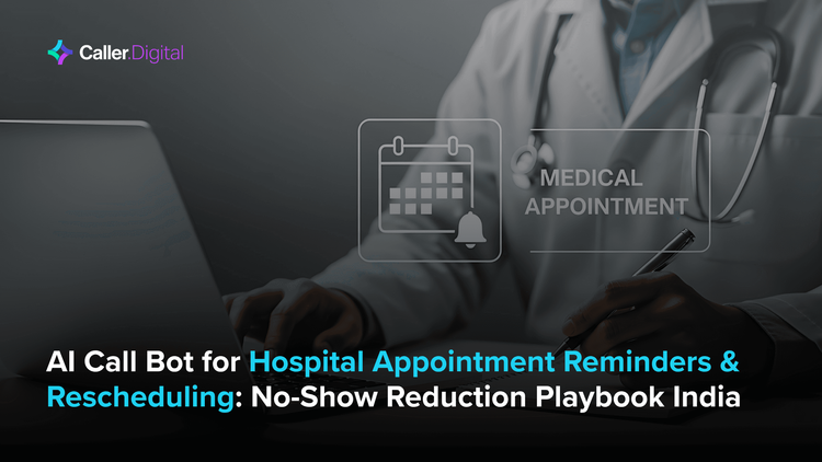 AI Call Bot for Hospital Appointment Reminders & Rescheduling: No-Show Reduction Playbook India
