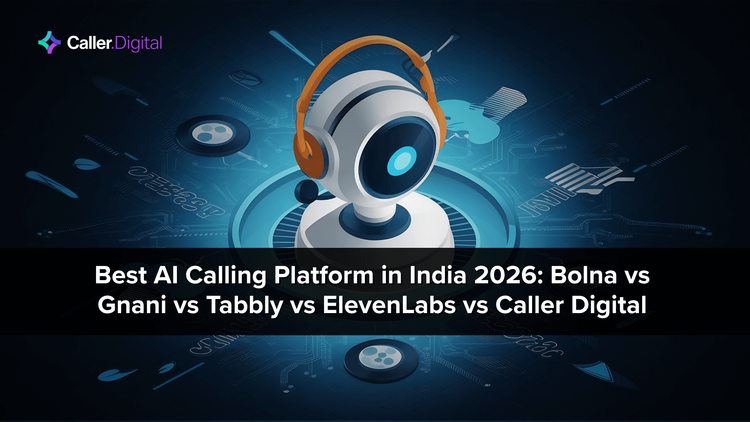 Best AI Calling Platform in India 2026: Bolna vs Gnani vs Tabbly vs ElevenLabs vs Caller Digital