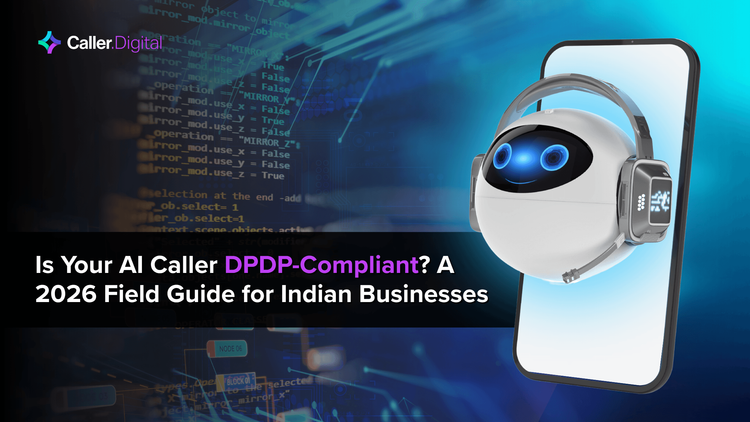 Is Your AI Caller DPDP-Compliant? A 2026 Field Guide for Indian Businesses