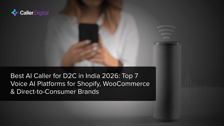 Best AI Caller for D2C in India 2026: Top 7 Voice AI Platforms for Shopify, WooCommerce & Direct-to-Consumer Brands