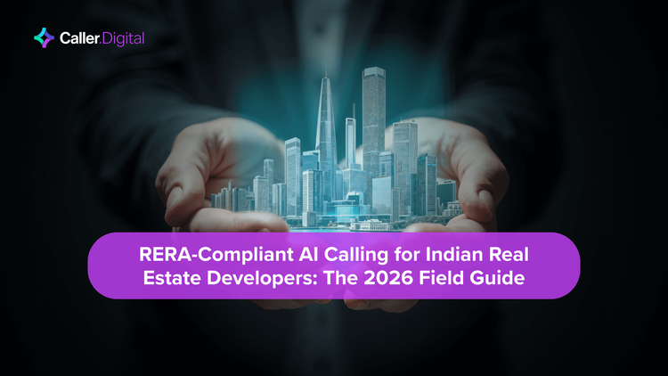 RERA-Compliant AI Calling for Indian Real Estate Developers: The 2026 Field Guide