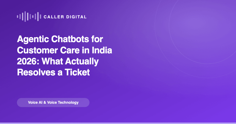 Agentic Chatbots for Customer Care in India 2026: What Actually Resolves a Ticket.png