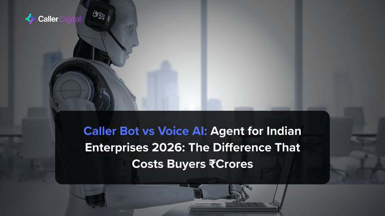Caller Bot vs Voice AI Agent for Indian Enterprises 2026_ The Difference That Costs Buyers ₹Crores.png
